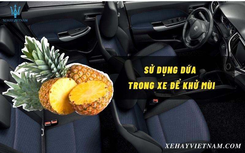 Khử mùi xe ô tô bằng quả dứa ( thơm) 