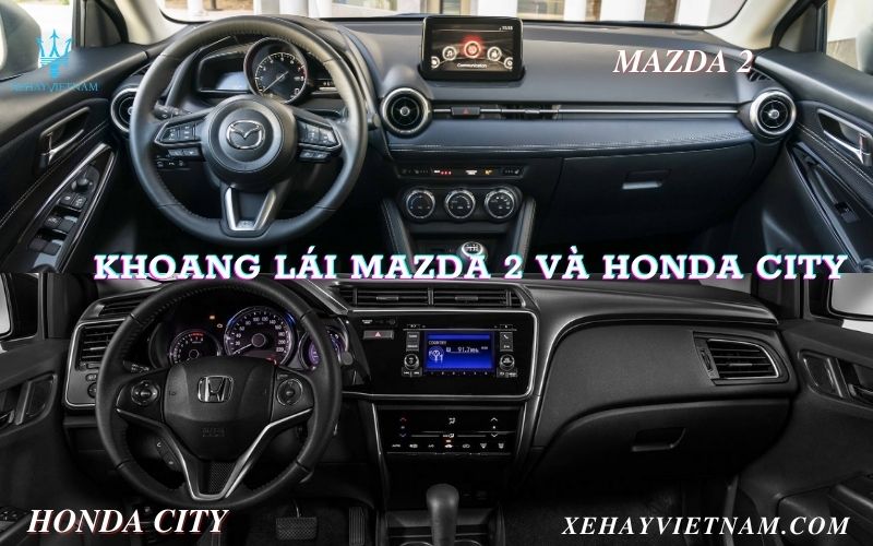 Khoang lái Mazda 2 và Honda City