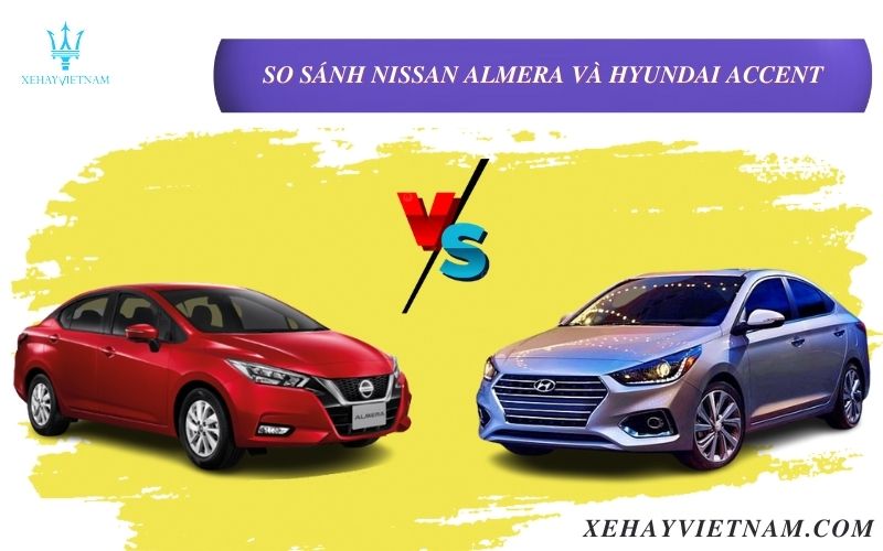 So sánh Nissan Almera và Hyundai Accent