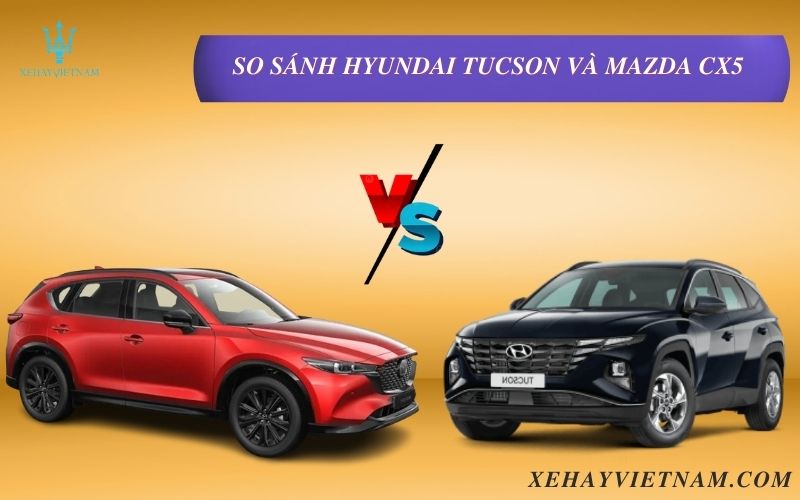 So sánh Hyundai Tucson và Mazda CX5