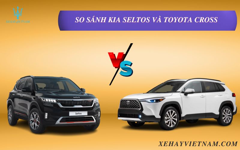 So sánh KIA Seltos và Toyota Cross