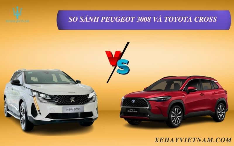 So sánh Peugeot 3008 và Toyota Cross