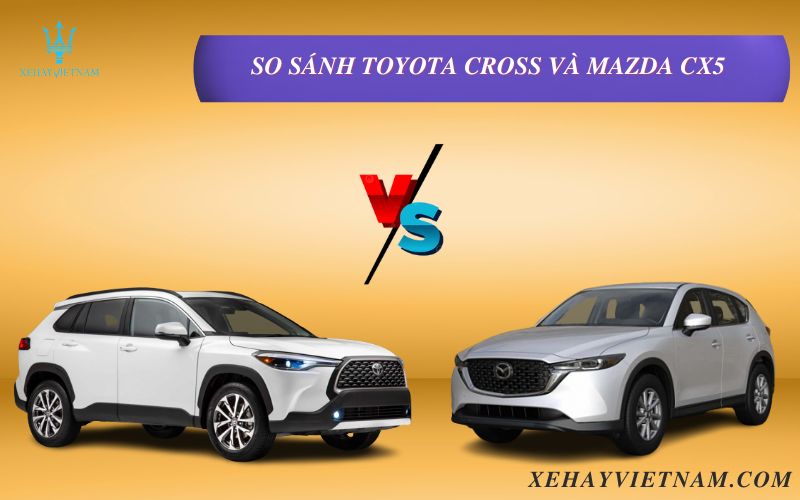 So sánh Toyota Cross và Mazda CX5