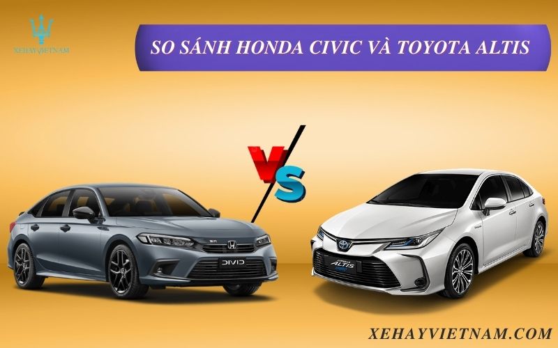 So sánh Honda Civic và Toyota Altis