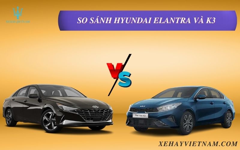 So sánh Hyundai Elantra và K3