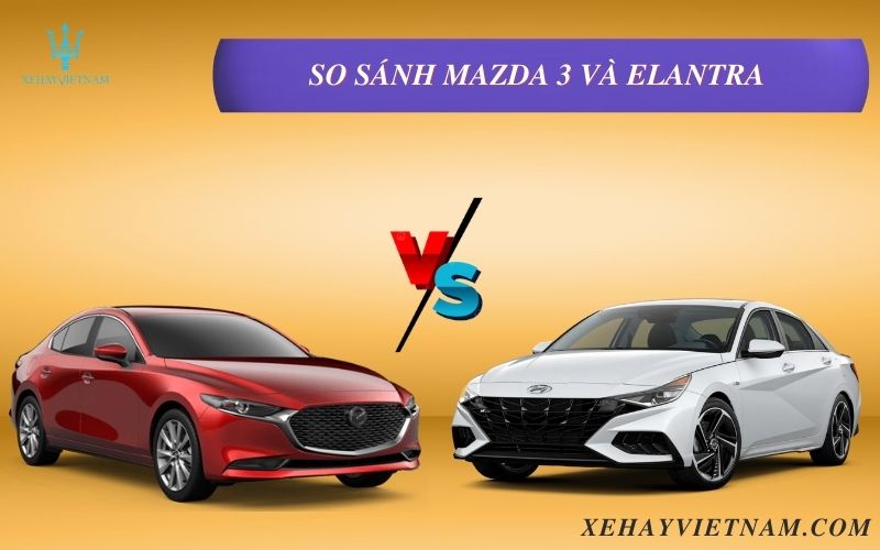 So sánh Mazda 3 và Elantra