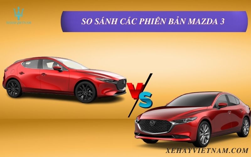 So sánh các phiên bản Mazda 3