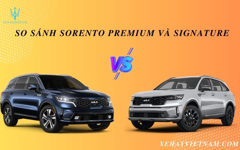 So sánh Sorento Premium và Signature