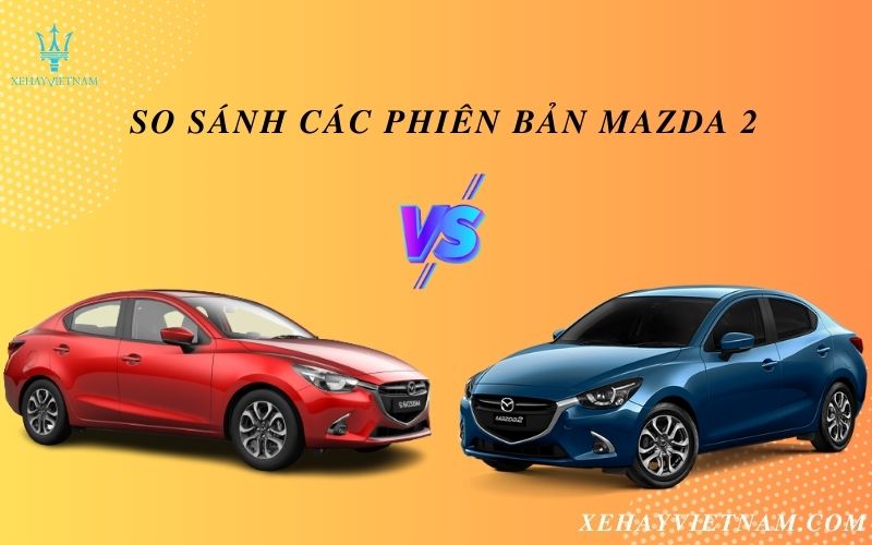 So sánh các phiên bản Mazda 2