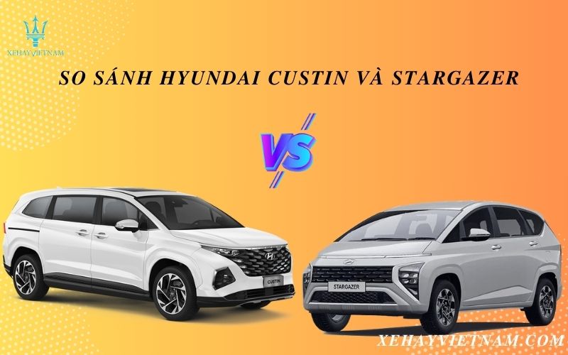 So sánh Hyundai Custin và Stargazer