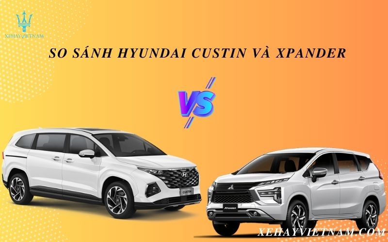 So sánh Hyundai Custin và Xpander