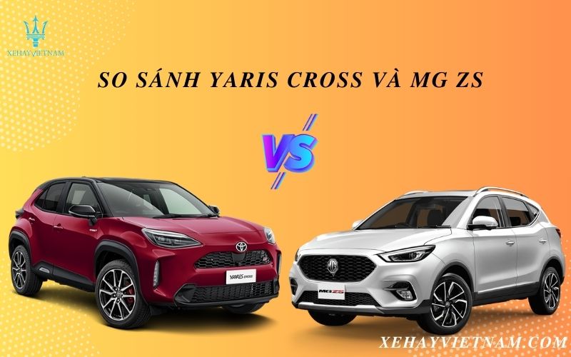 So sánh Yaris Cross và MG ZS
